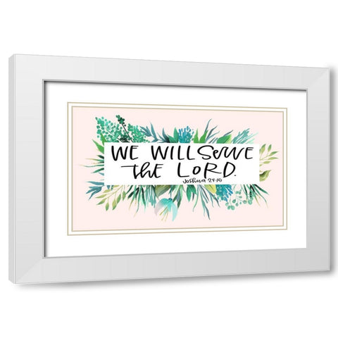 Serve the Lord White Modern Wood Framed Art Print with Double Matting by Wieners, Valerie