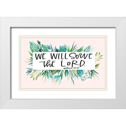 Serve the Lord White Modern Wood Framed Art Print with Double Matting by Wieners, Valerie