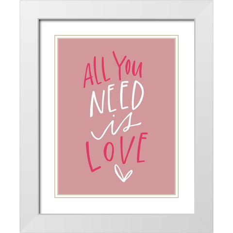 All You Need is Love White Modern Wood Framed Art Print with Double Matting by Wieners, Valerie