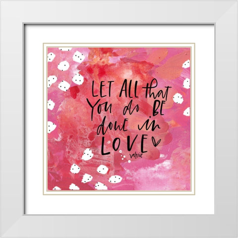 Let All You Do White Modern Wood Framed Art Print with Double Matting by Wieners, Valerie