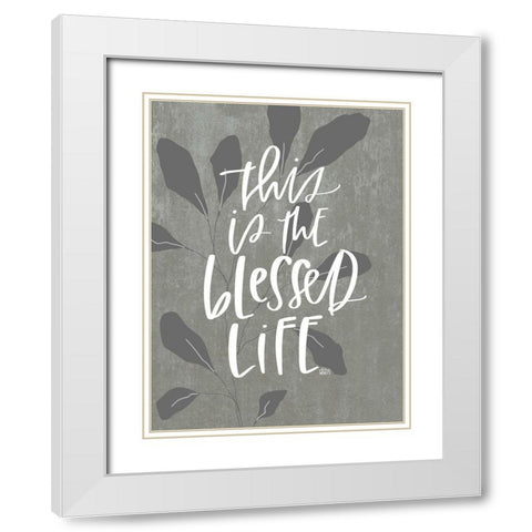 Blessed Life White Modern Wood Framed Art Print with Double Matting by Wieners, Valerie