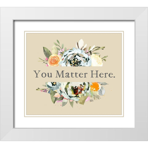 You Matter White Modern Wood Framed Art Print with Double Matting by Wieners, Valerie