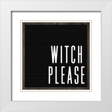 Witch Please White Modern Wood Framed Art Print with Double Matting by Wieners, Valerie