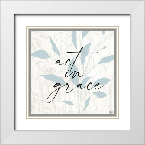 Act in Grace White Modern Wood Framed Art Print with Double Matting by Wieners, Valerie