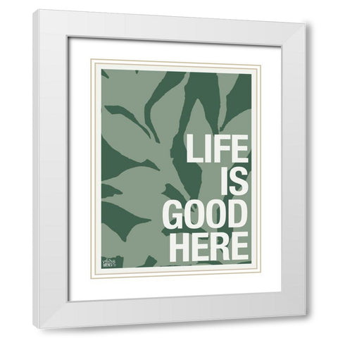 Life is Good Here White Modern Wood Framed Art Print with Double Matting by Wieners, Valerie