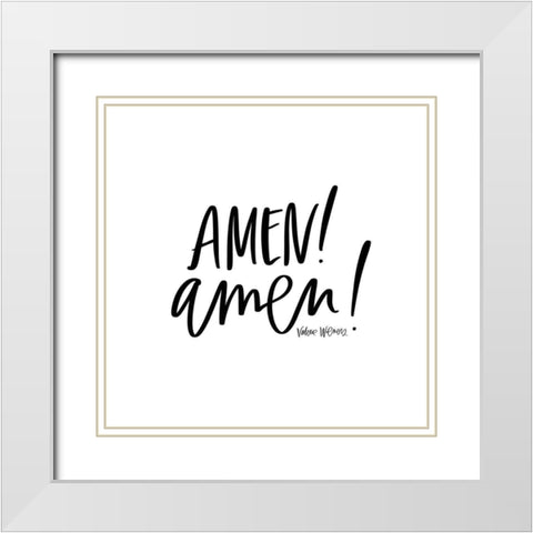 Amen! Amen! White Modern Wood Framed Art Print with Double Matting by Wieners, Valerie