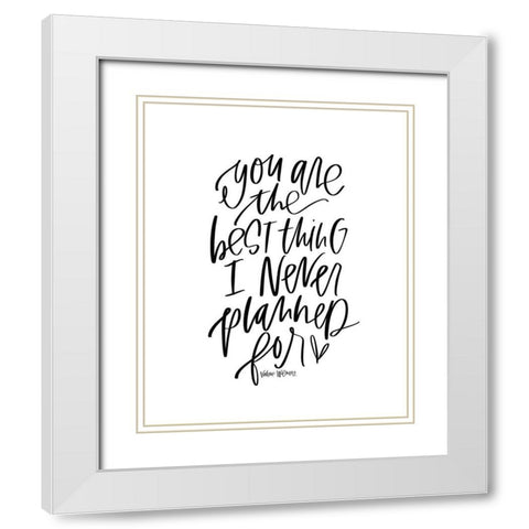 Best Thing I Never Planned White Modern Wood Framed Art Print with Double Matting by Wieners, Valerie