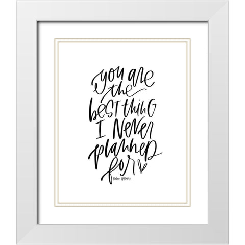 Best Thing I Never Planned White Modern Wood Framed Art Print with Double Matting by Wieners, Valerie