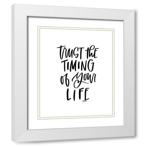Trust the Timing White Modern Wood Framed Art Print with Double Matting by Wieners, Valerie