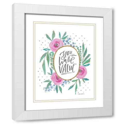 You Have Value White Modern Wood Framed Art Print with Double Matting by Wieners, Valerie