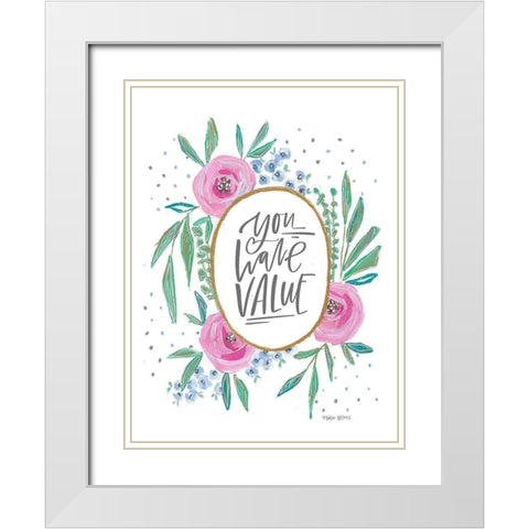You Have Value White Modern Wood Framed Art Print with Double Matting by Wieners, Valerie