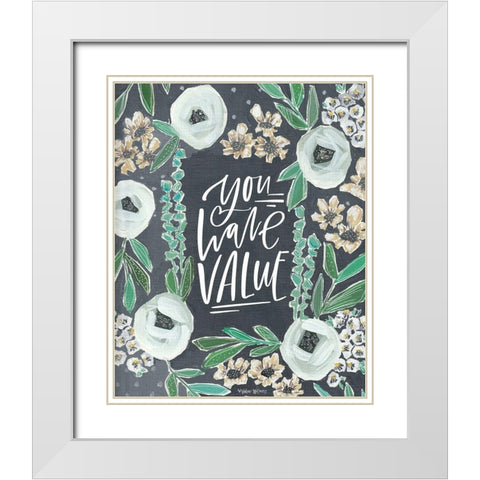 You Have Value White Modern Wood Framed Art Print with Double Matting by Wieners, Valerie