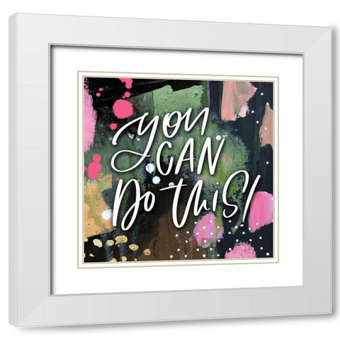 You Can Do This White Modern Wood Framed Art Print with Double Matting by Wieners, Valerie