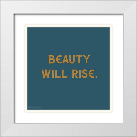 Beauty Will Rise White Modern Wood Framed Art Print with Double Matting by Wieners, Valerie