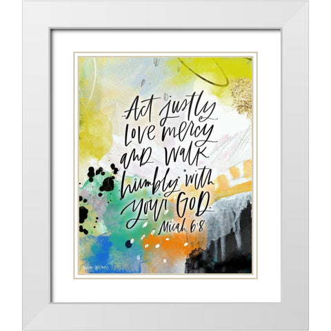 Act Justly White Modern Wood Framed Art Print with Double Matting by Wieners, Valerie