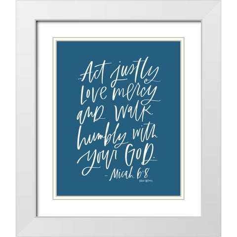 Act Justly White Modern Wood Framed Art Print with Double Matting by Wieners, Valerie