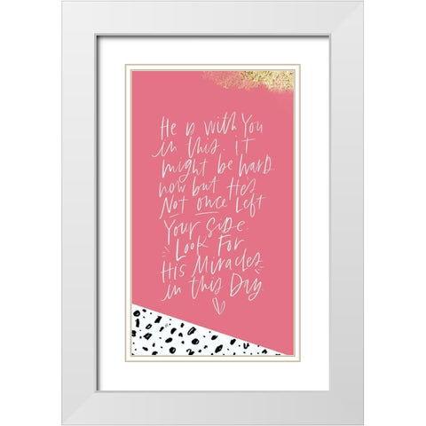 He Is With You White Modern Wood Framed Art Print with Double Matting by Wieners, Valerie
