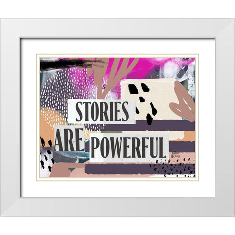 Stories are Powerful White Modern Wood Framed Art Print with Double Matting by Wieners, Valerie