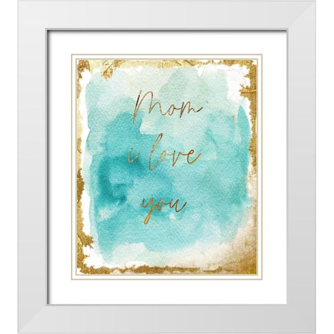 Gold Aqua Mom White Modern Wood Framed Art Print with Double Matting by Sommers, Mindy