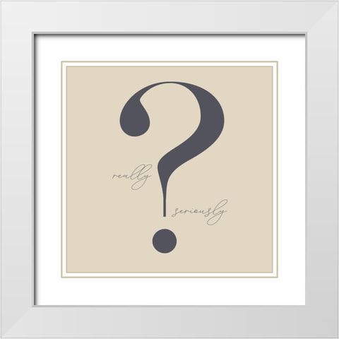 Really? White Modern Wood Framed Art Print with Double Matting by Sommers, Mindy