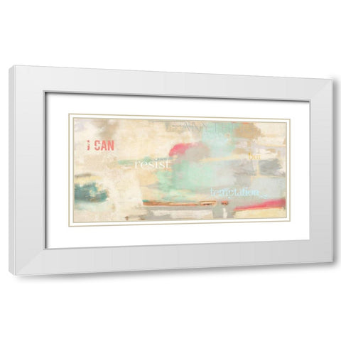 I can resist anything White Modern Wood Framed Art Print with Double Matting by Munson, Anne