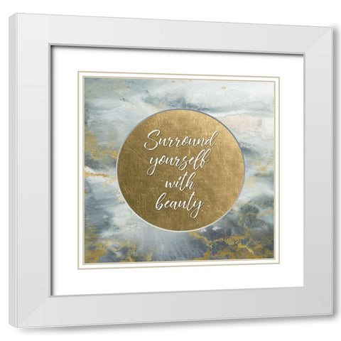 Surround Yourself with Beauty  White Modern Wood Framed Art Print with Double Matting by Tre Sorelle Studios