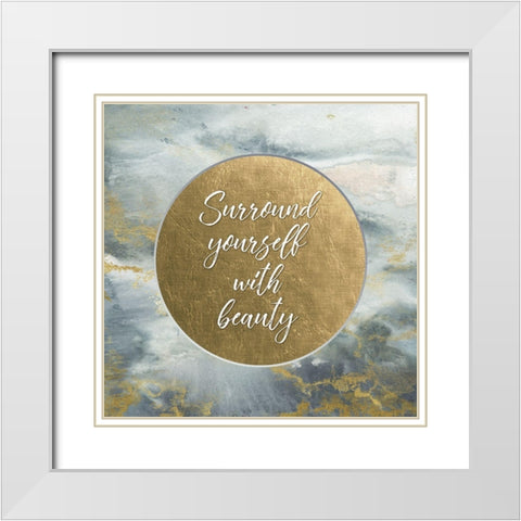 Surround Yourself with Beauty  White Modern Wood Framed Art Print with Double Matting by Tre Sorelle Studios