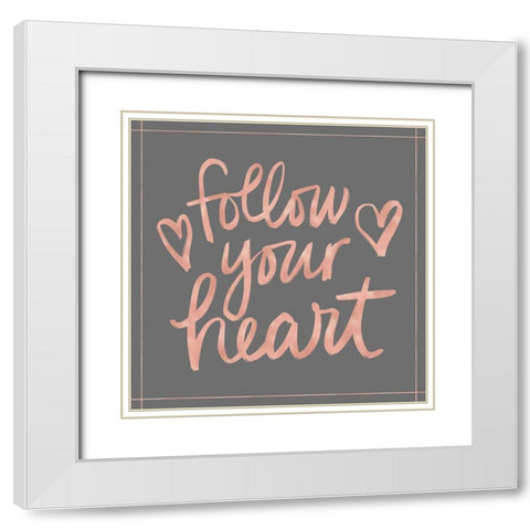 Follow Your Heart White Modern Wood Framed Art Print with Double Matting by Noonday Design