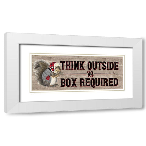 Warm in the Wilderness Think Outside Sign White Modern Wood Framed Art Print with Double Matting by Reed, Tara