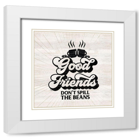 Coffee Humor V-Good Friends White Modern Wood Framed Art Print with Double Matting by Reed, Tara