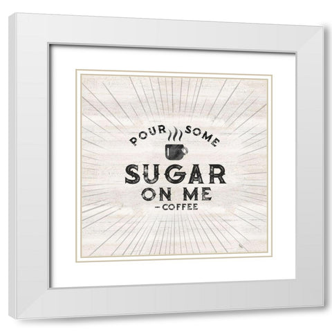 Coffee Humor VIII-Sugar White Modern Wood Framed Art Print with Double Matting by Reed, Tara