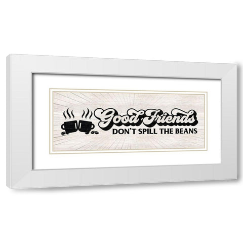 Coffee Humor panel II-Good Friends White Modern Wood Framed Art Print with Double Matting by Reed, Tara