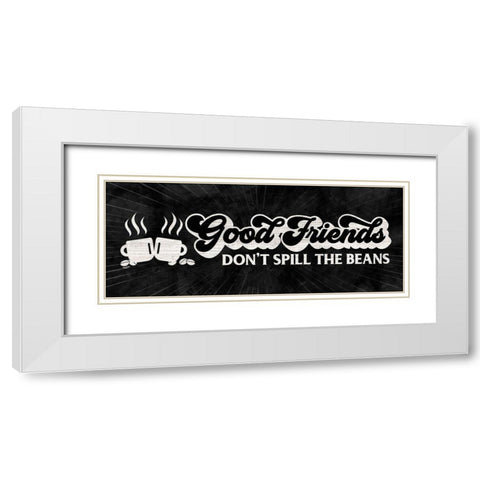 Coffee Humor panel black II-Good Friends White Modern Wood Framed Art Print with Double Matting by Reed, Tara