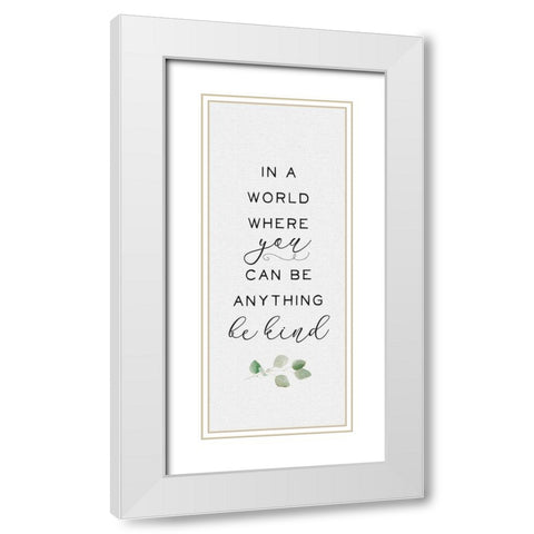 Inspired Life vertical V-Inspired Life Be Kind White Modern Wood Framed Art Print with Double Matting by Hartworks