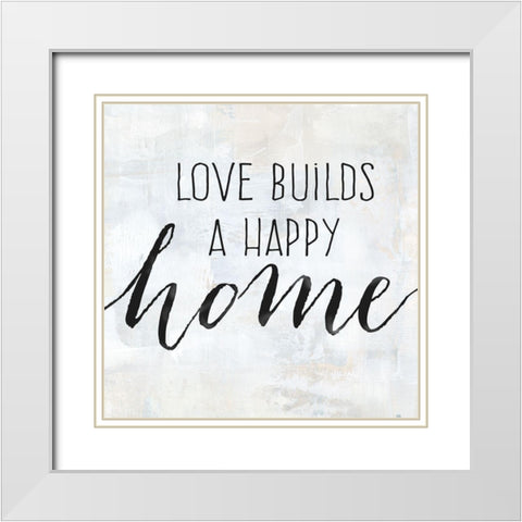 Love Builds a Happy Home White Modern Wood Framed Art Print with Double Matting by Coulter, Cynthia