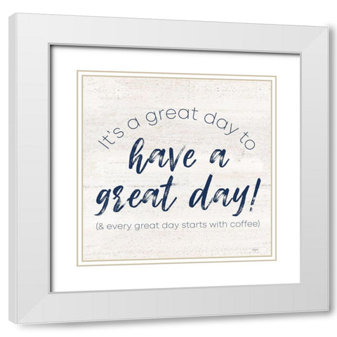 Coffee Kitchen Humor V-Great Day White Modern Wood Framed Art Print with Double Matting by Reed, Tara
