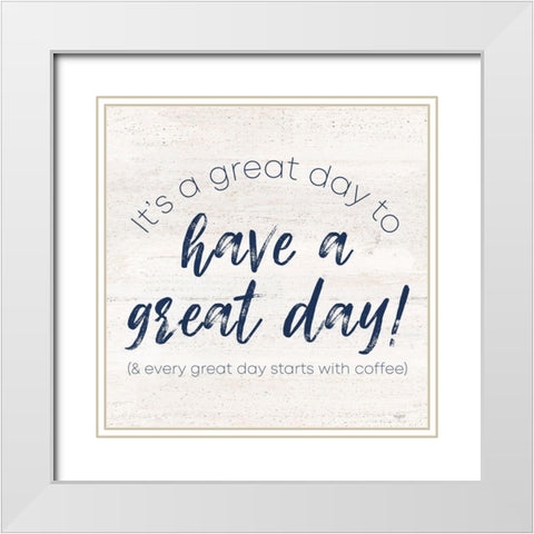 Coffee Kitchen Humor V-Great Day White Modern Wood Framed Art Print with Double Matting by Reed, Tara