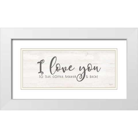 Coffee Kitchen Humor panel I-Love White Modern Wood Framed Art Print with Double Matting by Reed, Tara
