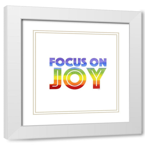 Rainbows V-Focus on  Joy White Modern Wood Framed Art Print with Double Matting by Reed, Tara