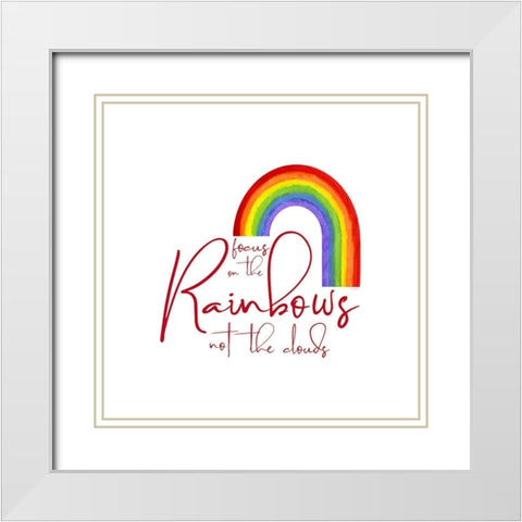 Rainbow and Sentiment  II-Focus on Rainbow White Modern Wood Framed Art Print with Double Matting by Reed, Tara