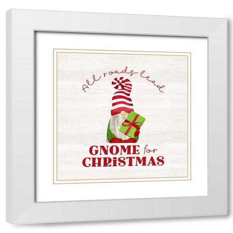Gnome for Christmas Sentiment IV-All Roads White Modern Wood Framed Art Print with Double Matting by Reed, Tara