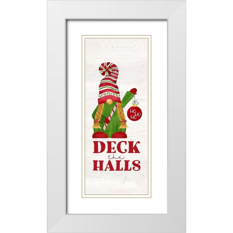 Gnome for Christmas Sentiment vertical I-Deck the Halls White Modern Wood Framed Art Print with Double Matting by Reed, Tara