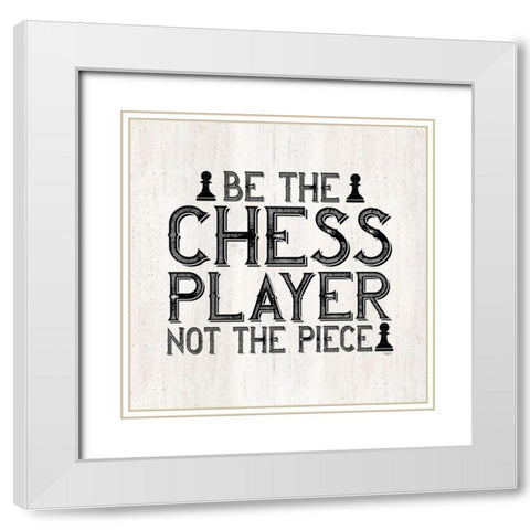 Chess Sentiment I-Player White Modern Wood Framed Art Print with Double Matting by Reed, Tara