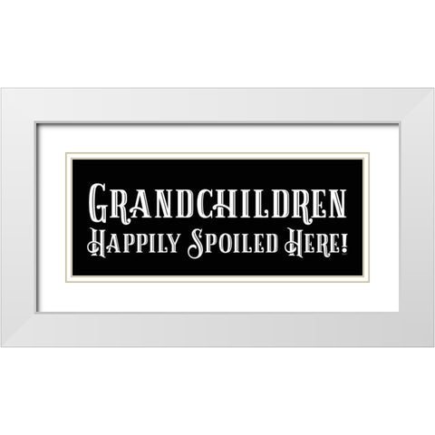 Grandparent Life panel black VIII-Spoiled Here White Modern Wood Framed Art Print with Double Matting by Reed, Tara