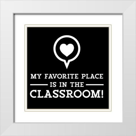 Teacher Truths black V-Favorite Place White Modern Wood Framed Art Print with Double Matting by Reed, Tara