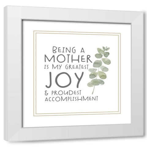 Mothers  Inspiration II-Greatest Joy White Modern Wood Framed Art Print with Double Matting by Reed, Tara