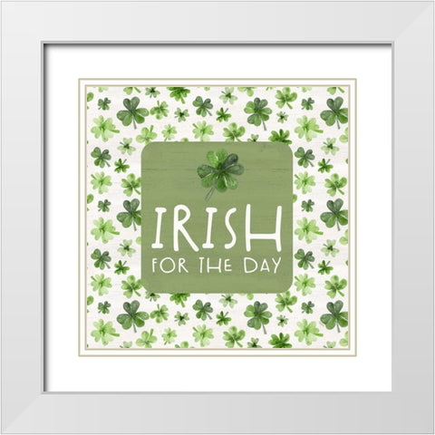 Shamrock  Rainbow Sentiment IV-Irish for the Day White Modern Wood Framed Art Print with Double Matting by Reed, Tara
