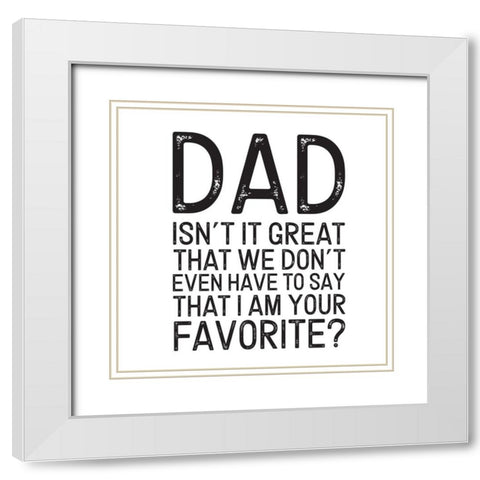 Fathers Day Sentiment III-Favorite White Modern Wood Framed Art Print with Double Matting by Reed, Tara
