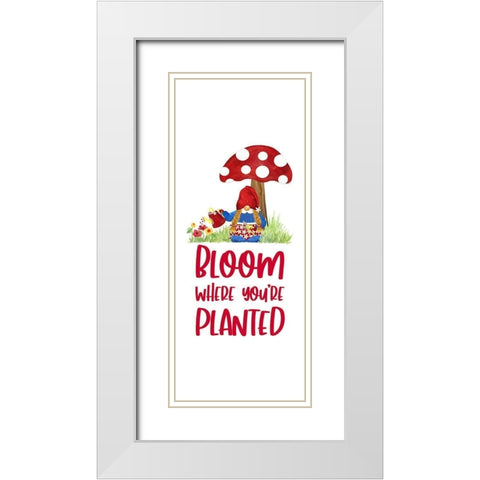 Gardening Gnomes Sentiment vertical II-Bloom White Modern Wood Framed Art Print with Double Matting by Reed, Tara