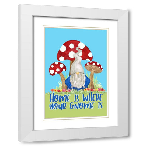 Gardening Gnomes Sentiment portrait I-Home is White Modern Wood Framed Art Print with Double Matting by Reed, Tara